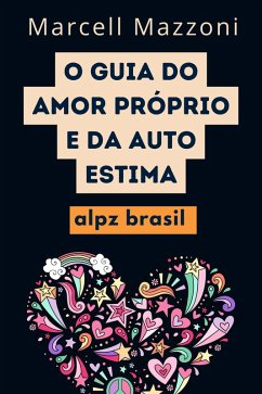 Cover O Guia Do Amor Pro´prio E Da Auto Estima (eBook, ePUB)