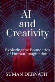 AI and Creativity: Exploring the Boundaries of Human Imagination (eBook, ePUB) AI and Creativity: Exploring the Boundaries of Human Imagination (eBook, ePUB)