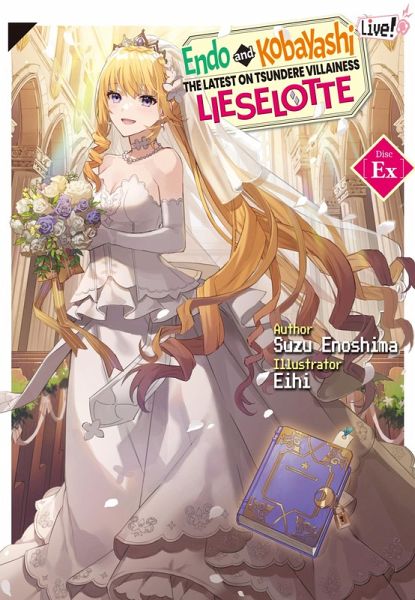 Endo and Kobayashi Live! The Latest on Tsundere Villainess Lieselotte: Disc EX (eBook, ePUB) Endo and Kobayashi Live! The Latest on Tsundere Villainess Lieselotte: Disc EX (eBook, ePUB)