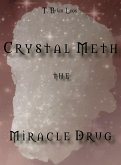 The Miracle Drug - Crystal Meth / English & German Edition (eBook, ePUB) The Miracle Drug - Crystal Meth / English & German Edition (eBook, ePUB)