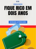 Fique Rico Em Dois Anos (eBook, ePUB)