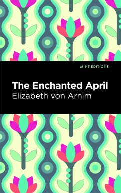 The Enchanted April (eBook, PDF) - Arnim, Elizabeth von