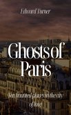 Ghosts of Paris: Ten Haunted Places in the City of Love (eBook, ePUB)