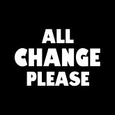 All Change Please