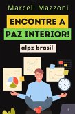 Encontre A Paz Interior! (eBook, ePUB) Encontre A Paz Interior! (eBook, ePUB)