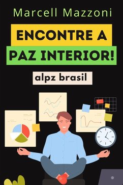 Encontre A Paz Interior! (eBook, ePUB) - Brasil, Alpz; Mazzoni, Marcell
