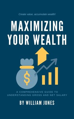 Cover Maximizing Your Wealth: A Comprehensive Guide to Understanding Gross and Net Salary (eBook, ePUB)