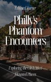 Philly's Phantom Encounters: Exploring the City's Most Haunted Places (eBook, ePUB)