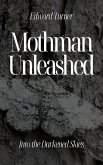 Mothman Unleashed: Into the Darkened Skies (eBook, ePUB)