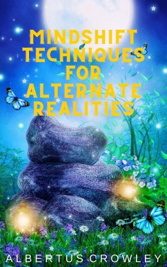 Mindshift Techniques for Alternate Realities (eBook, ePUB) - Crowley, Albertus