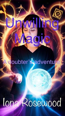 Cover Unwilling Magic: A doubter's adventure (eBook, ePUB)