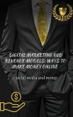 Digital Marketing and Revenue Models: Ways to Make Money Online (eBook, ePUB)