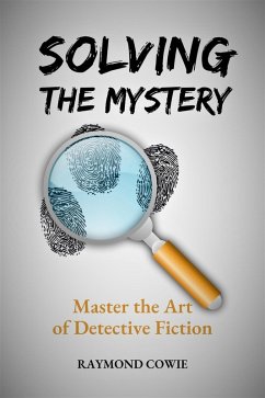 Solving the Mystery: Master the Art of Detective Fiction (Creative Writing Tutorials, #14) (eBook, ePUB) - Cowie, Raymond