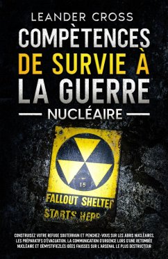 Compétences De Survie à La Guerre Nucléaire (eBook, ePUB) - Cross, Leander