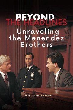 Beyond the Headlines: Unraveling the Menendez Brothers (Behind The Mask) (eBook, ePUB) - Anderson, Will