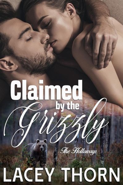 Claimed by the Grizzly (The Holloways, #2) (eBook, ePUB) Claimed by the Grizzly (The Holloways, #2) (eBook, ePUB)