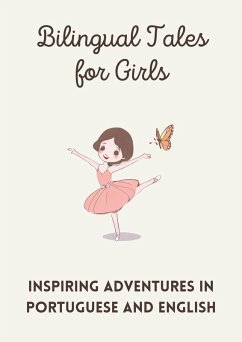 Bilingual Tales for Girls: Inspiring Adventures in Portuguese and English (eBook, ePUB) - Teakle