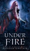 Under Fire (Heart Of A Dragon, #1) (eBook, ePUB) Under Fire (Heart Of A Dragon, #1) (eBook, ePUB)