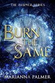 Burn the Same (The Burner Trilogy, #1) (eBook, ePUB)