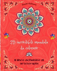 25 incredibili mandala da colorare - Editions, Zenart