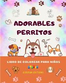 Adorables perritos - Libro de colorear para niños - Escenas creativas y divertidas de risueños cachorros