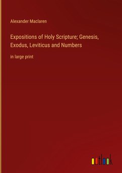 Expositions of Holy Scripture; Genesis, Exodus, Leviticus and Numbers