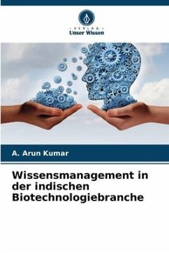 Wissensmanagement in der indischen Biotechnologiebranche - Kumar, A. Arun