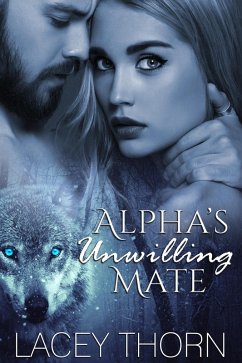 Alpha's Unwilling Mate (James Pack, #1) (eBook, ePUB) - Thorn, Lacey