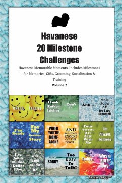 Havanese 20 Milestone Challenges Havanese Memorable Moments. Includes Milestones for Memories, Gifts, Grooming, Socialization & Training Volume 2 - Doggy, Todays