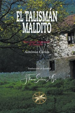 El Talismán Maldito - Carlos, Por El Espíritu António; Carvalho, Vera Lúcia Marinzeck de; Saldias, J. Thomas MSc.