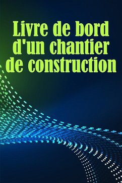 Livre de bord d'un chantier de construction - Boissonade, Alexandra