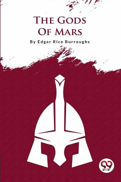 The Gods Of Mars - Burroughs, Edgar Rice