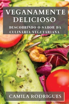 Veganamente Delicioso - Rodrigues, Camila