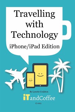 Travelling with Technology (iPhone and iPad Edition) - Coulston, Lynette