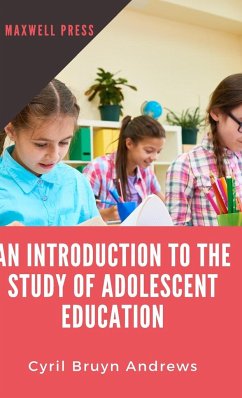 Introduction to the Study of Adolescent Education - Andrews, Cyril Bruyn