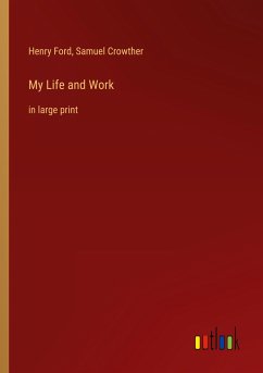 My Life and Work - Ford, Henry; Crowther, Samuel