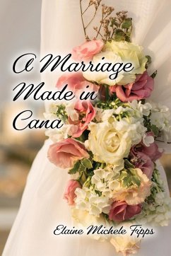 A Marriage Made in Cana - Fipps, Elaine Michele