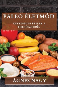 Paleo Életmód - Nagy, Ágnes Paleo Életmód - Nagy, Ágnes