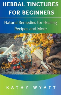 Herbal Tinctures for Beginners - Wyatt, Kathy