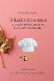 The Ingredient Almanac - A Masterclass in Luxury Cuisine: Culinary Journey in The Golden Cookbook Luxury Recipes Second Edition