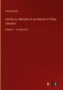 Cecilia; Or, Memoirs of an Heiress; In Three Volumes - Burney, Fanny