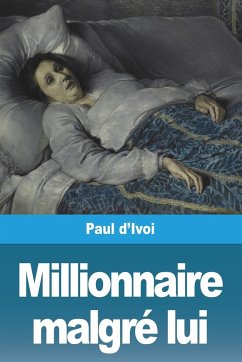 Millionnaire malgré lui - D'Ivoi, Paul