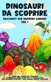 Dinosauri da scoprire, Racconti per bambini curiosi Vol.1