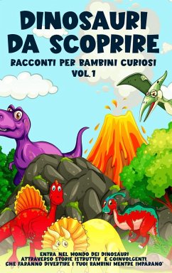 Dinosauri da scoprire, Racconti per bambini curiosi Vol.1 - Meravigliose, Storie