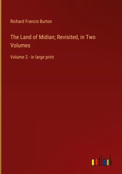 The Land of Midian; Revisited, in Two Volumes - Burton, Richard Francis