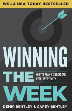 Winning the Week: How To Plan A Successful Week, Every Week - Bentley, Demir; Bentley, Carey