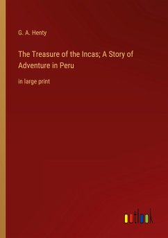 The Treasure of the Incas; A Story of Adventure in Peru