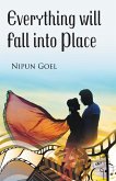 Everything will fall into Place Everything will fall into Place