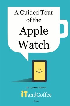 A Guided Tour of the Apple Watch - Coulston, Lynette