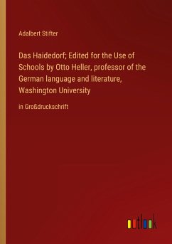 Das Haidedorf; Edited for the Use of Schools by Otto Heller, professor of the German language and literature, Washington University - Stifter, Adalbert